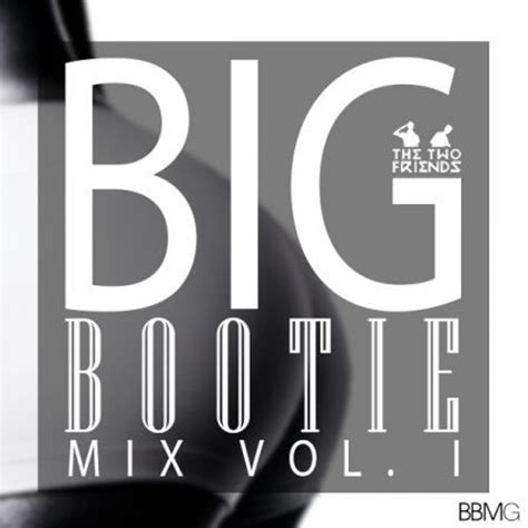 Where to listen to big bootie mix - Best mix i ever heard!!! 2023-08-04T16:05:25Z Buy 2F Big Bootie Mix, Volume 21 - Two Friends. Users who like 2F Big Bootie Mix, Volume 21 - Two Friends; Users who reposted 2F Big Bootie Mix, Volume 21 - Two Friends; Playlists containing 2F Big Bootie Mix, Volume 21 - Two Friends; More tracks like 2F Big Bootie Mix, Volume 21 - Two Friends 